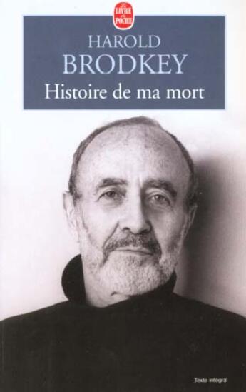 Couverture du livre « Histoire de ma mort » de Brodkey-H aux éditions Le Livre De Poche