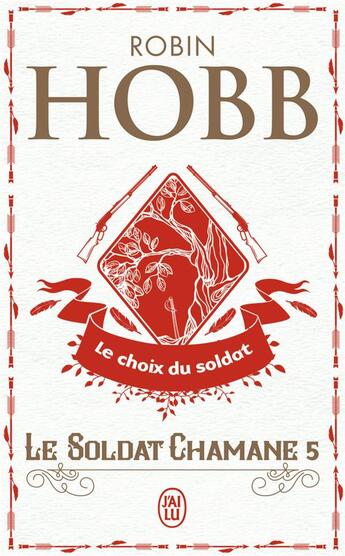 Couverture du livre « Le soldat chamane Tome 5 ; le choix du soldat » de Robin Hobb aux éditions J'ai Lu