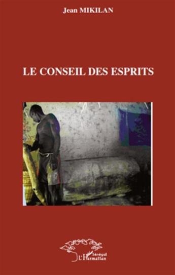 Couverture du livre « Le conseil des esprits » de Jean Mikilan aux éditions L'harmattan