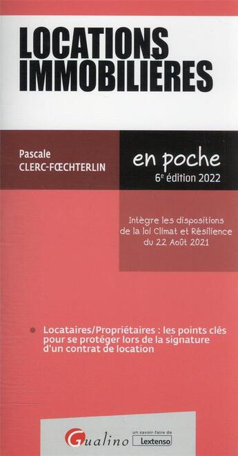 Couverture du livre « Locations immobilières : intègre les dispositions de la loi Climat et Résilience du 22 Août 2021 (6e édition) » de Pascale Clerc-Foechterlin aux éditions Gualino