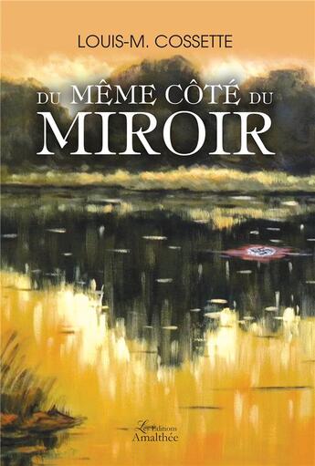 Couverture du livre « Du même côté du miroir » de Louis-M. Cossette aux éditions Amalthee