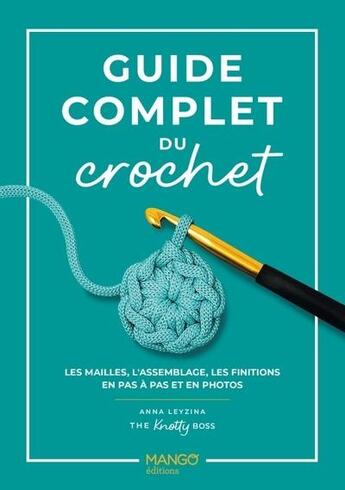 Couverture du livre « Guide complet du crochet - les mailles, l'assemblage, les finitions en pas a pas et en photos » de  aux éditions Mango