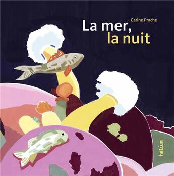 Couverture du livre « La mer, la nuit » de Carine Prache aux éditions Helium