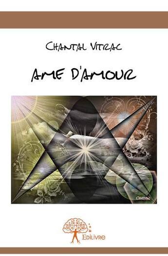 Couverture du livre « Âme d'amour » de Chantal Vitrac aux éditions Edilivre