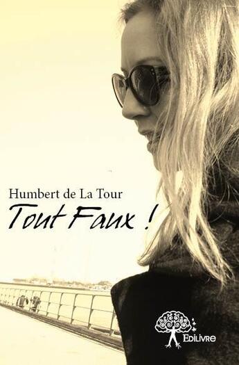 Couverture du livre « Tout faux ! » de Humbert De La Tour aux éditions Edilivre