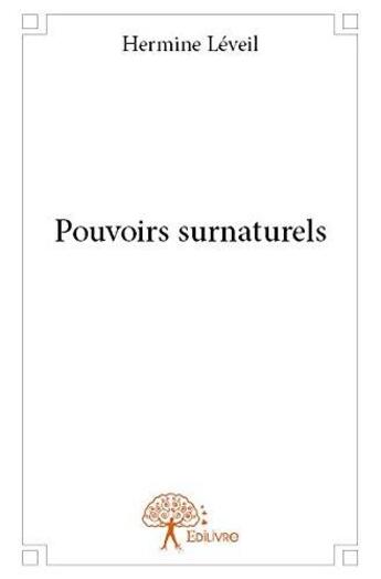 Couverture du livre « Pouvoirs surnaturels » de Leveil Hermine aux éditions Edilivre