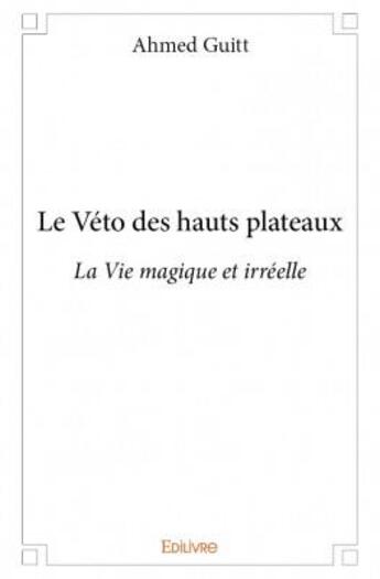 Couverture du livre « Le véto des hauts plateaux » de Guitt Ahmed aux éditions Edilivre