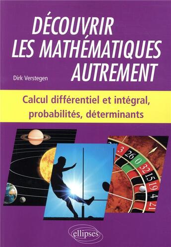 Couverture du livre « Découvrir les mathématiques autrement » de Dirk Verstegen aux éditions Ellipses