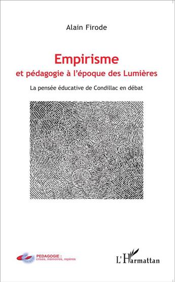 Couverture du livre « Empirisme et pédagogie à l'époque des lumières ; la pensée éducative de Condillac en débat » de Alain Firode aux éditions L'harmattan