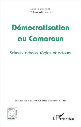 Couverture du livre « Démocratisation au Cameroun : Scènes, arènes, règles et acteurs » de Alawadi Zelao aux éditions L'harmattan