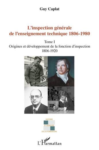 Couverture du livre « L'inspection générale de l'enseignement technique 1806-1980 t.1 ; origines et développement de la fonction d'inspection 1806-1920 » de Guy Caplat aux éditions L'harmattan