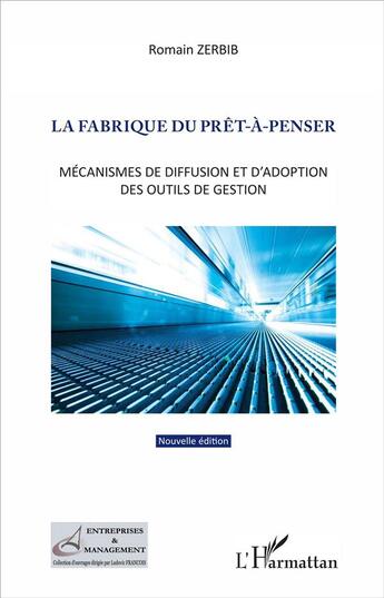 Couverture du livre « La fabrique du prêt-à-penser ; mécanismes de diffusion et d'adoption des outils de gestion » de Romain Zerbib aux éditions L'harmattan