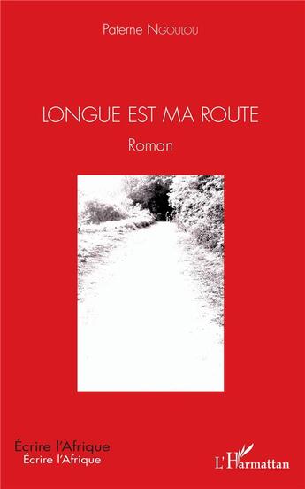 Couverture du livre « Longue est ma route » de Ngoulou Paterne aux éditions L'harmattan