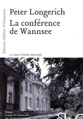 Couverture du livre « La conférence de Wannsee » de Peter Longerich aux éditions Heloise D'ormesson