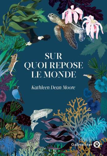 Couverture du livre « Sur quoi repose le monde » de Kathleen Dean Moore aux éditions Gallmeister