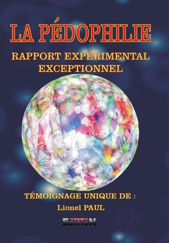 Couverture du livre « La pédophilie: rapport expérimental exceptionnel » de Lionel Paul aux éditions Inlibroveritas