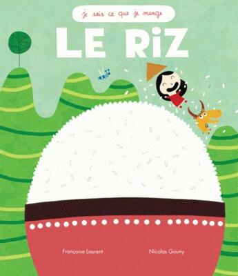 Couverture du livre « Le riz » de Francoise Laurent et Nicolas Gouny aux éditions Ricochet