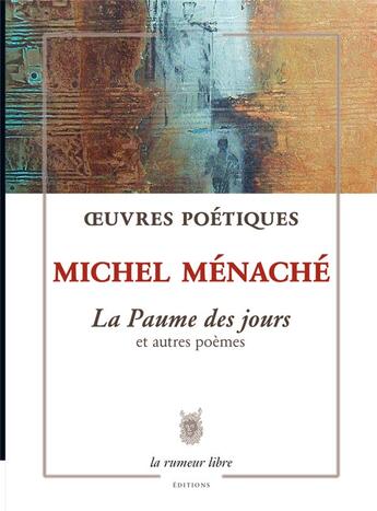 Couverture du livre « La paume des jours et autres poèmes » de Michel Menache aux éditions La Rumeur Libre