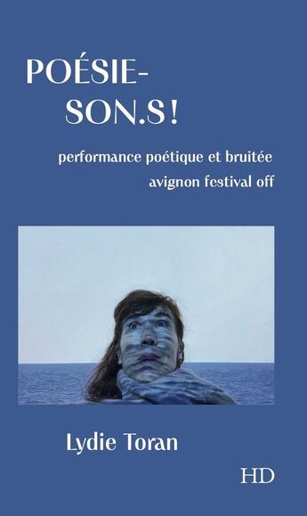 Couverture du livre « Poésie-son.s ! : Performance poétique et bruitée » de Lydie Toran aux éditions H Diffusion