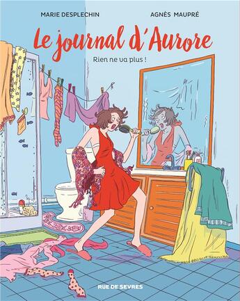 Couverture du livre « Le journal d'Aurore t.2 ; rien ne va plus ! » de Marie Desplechin et Agnes Maupre aux éditions Rue De Sevres