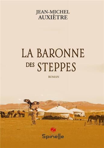 Couverture du livre « La baronne des steppes » de Jean-Michel Auxietre aux éditions Spinelle