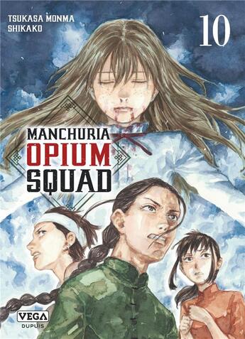 Couverture du livre « Manchuria opium squad Tome 10 » de Tsukasa Monma et Shikako aux éditions Vega Dupuis