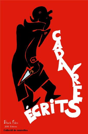 Couverture du livre « Cadavres écrits : dix auteurs, dix nouvelles assassines, dans la collection Black Files » de Alain Maufinet et Yoann Antunes aux éditions Jdh