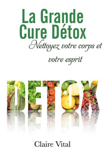 Couverture du livre « La grande cure détox : nettoyez votre corps et votre esprit » de Claire Vital aux éditions Samarkand