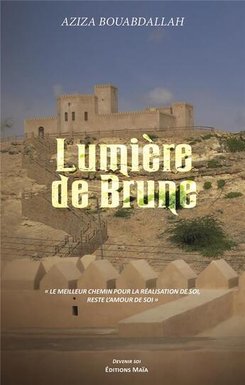 Couverture du livre « Lumière de brune : le meilleur chemin pour le realisation de soi reste l'amour de soi » de Aziza Bouabdallah aux éditions Editions Maia