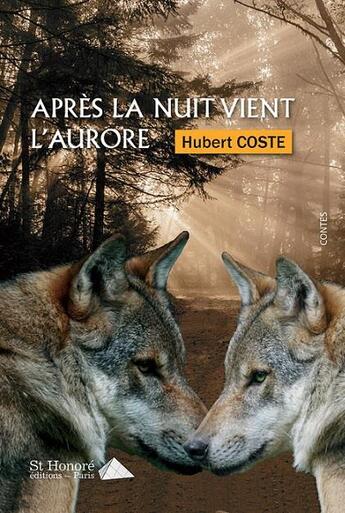 Couverture du livre « Apres la nuit vient l aurore » de Coste Hubert aux éditions Saint Honore Editions
