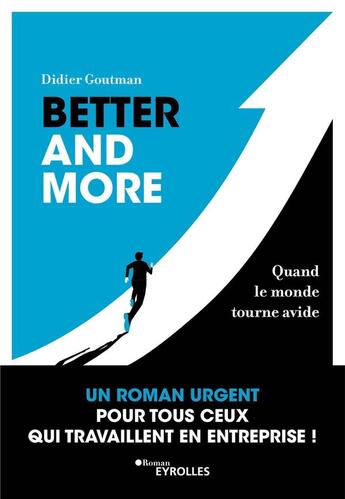 Couverture du livre « Better and more : quand le monde tourne avide » de Didier Goutman aux éditions Eyrolles