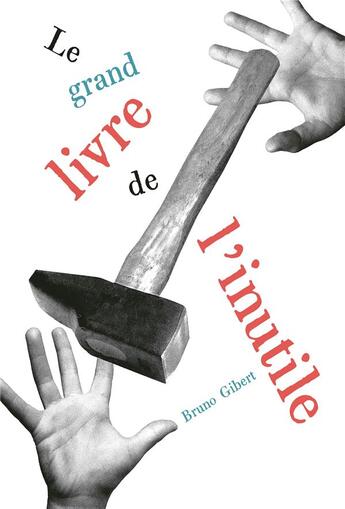 Couverture du livre « Le grand livre de l'inutile » de Bruno Gibert aux éditions La Partie