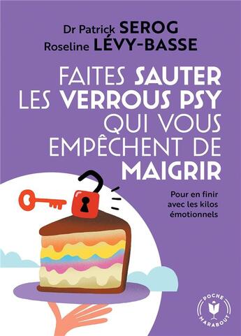 Couverture du livre « Faites sauter les verrous psy qui vous empêchent de maigrir ; pour en finir avec les kilos émotionnels » de Patrick Serog et Roseline Levy-Basse aux éditions Marabout