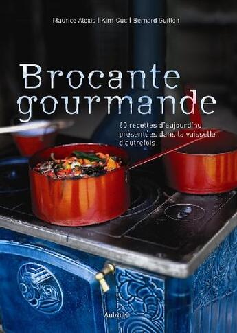 Couverture du livre « Brocante Gourmande » de Guillon/Alexis/Cuc aux éditions La Martiniere