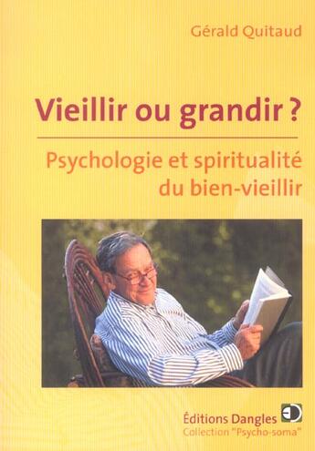 Couverture du livre « Vieillir ou grandir ? psychologie et spiritualité du bien-vieillir » de Gérald Quitaud aux éditions Dangles