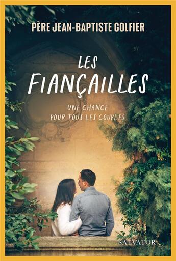 Couverture du livre « Les fiancailles : Une chance pour tous les couples » de Jean-Baptiste Golfier aux éditions Salvator