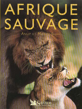 Couverture du livre « Afrique sauvage » de Cuisin Jacques et Anup Shah aux éditions Selection Du Reader's Digest