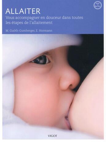 Couverture du livre « Allaiter ; comment choisir pour bébé ce qu'il y a de mieux » de Martha Guoth-Gumberger aux éditions Vigot