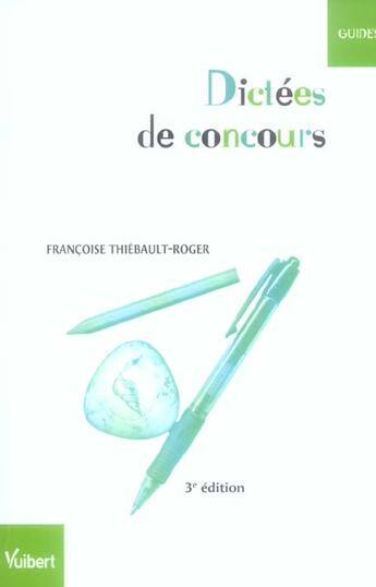 Couverture du livre « Dictees De Concours (3e Edition) » de Francoise Thiebault-Roger aux éditions Vuibert