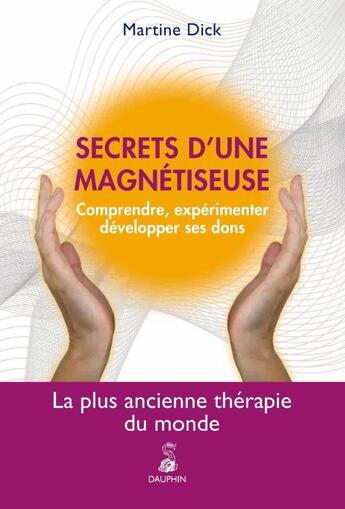 Couverture du livre « Secrets d'une magnétiseuse » de Martine Dick aux éditions Dauphin