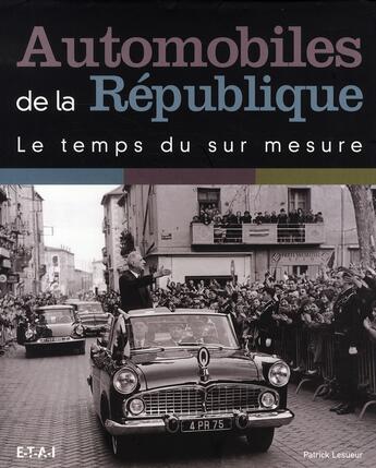 Couverture du livre « Automobiles de la république, le temps du sur mesure » de Patrick Lesueur aux éditions Etai