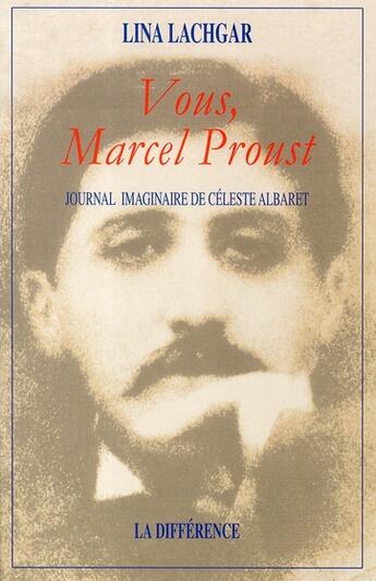 Couverture du livre « Vous, marcel proust ; journal imaginaire de céleste albaret » de Lina Lachgar aux éditions La Difference