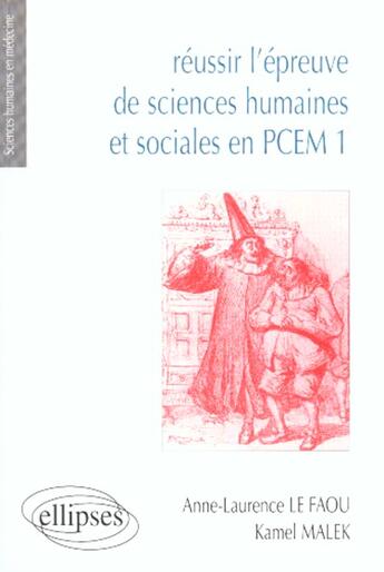 Couverture du livre « Réussir l'épreuve de sciences humaines et sociales en PCEM 1 » de Anne-Laurence Le Faou et Kamel Malek aux éditions Ellipses