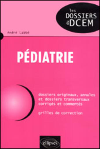 Couverture du livre « Pédiatrie » de Andre Labbe aux éditions Ellipses