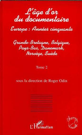 Couverture du livre « L'age d'or du documentaire - vol02 - europe : annees cinquante - tome 2 : grande-bretagne, belgique, » de  aux éditions L'harmattan