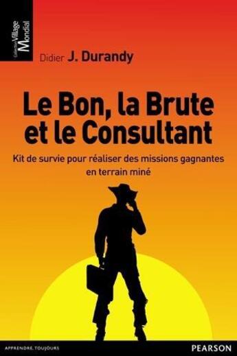 Couverture du livre « Le bon, la brute et le consultant » de Didier Durandy aux éditions Pearson