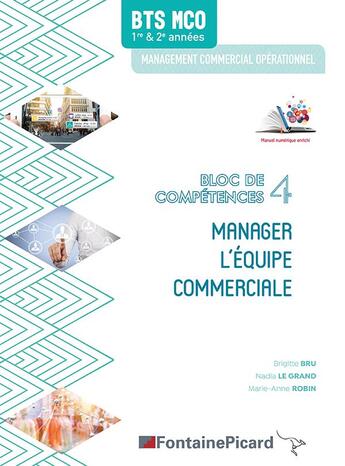 Couverture du livre « Manager l'équipe commerciale ; BTS MCO ; bloc de compétences 4 ; livre de l'élève » de Nadia Le Grand et Brigitte Bru et Marie-Anne Robin aux éditions Fontaine Picard