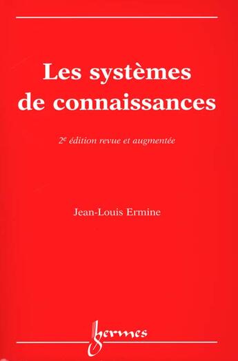 Couverture du livre « Les systemes de connaissances (2. ed.) » de Jean-Louis Ermine aux éditions Hermes Science Publications