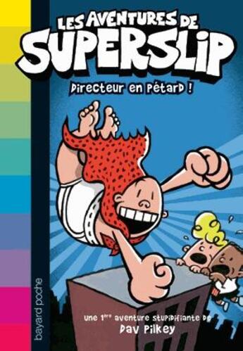 Couverture du livre « Les aventures de Superslip T.1 ; directeur en pétard » de Dav Pilkey aux éditions Bayard Jeunesse