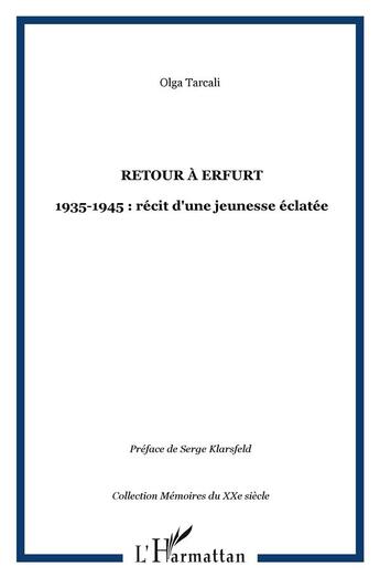 Couverture du livre « RETOUR À ERFURT : 1935-1945 : récit d'une jeunesse éclatée » de Olga Tarcali aux éditions L'harmattan